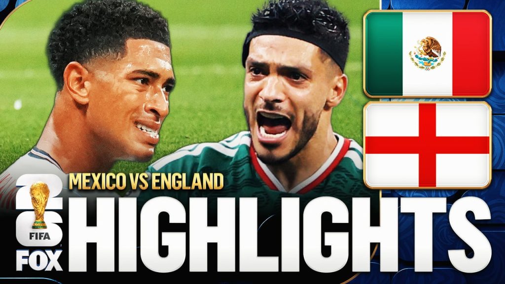 England advance to 2026 FIFA World Cup quarter-finals after defeating Mexico 3-2 (Photo by: foxsports.com)
